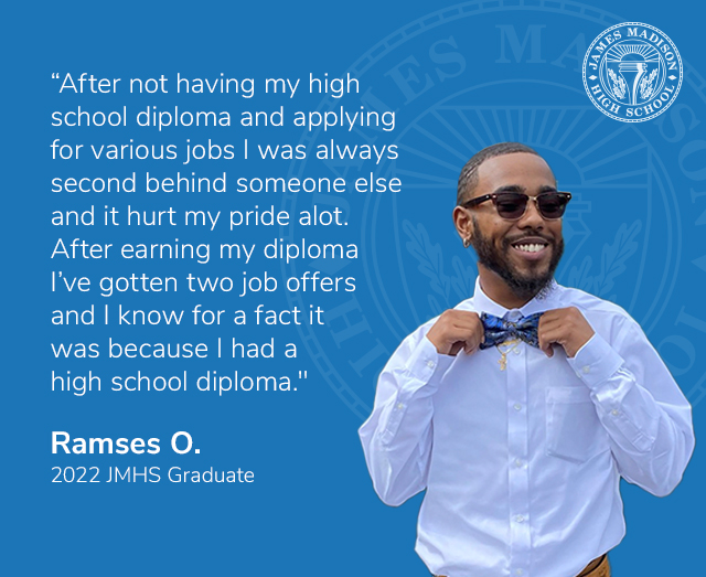 2022 JMHS graduate Ramses O. poses in sunglasses and bowtie with the following quote: After not having my high school diploma and applying for various jobs, I was always second behind someone else and it hurt my pride a lot. I've gotten two job offers and I know for a fact it was because I had my high school diploma.